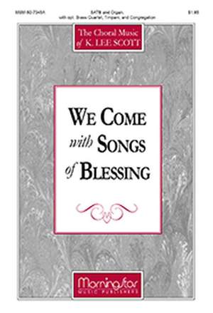 K. Lee Scott: We Come with Songs of Blessing
