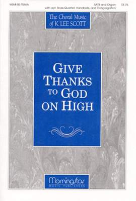 K. Lee Scott: Give Thanks to God on High