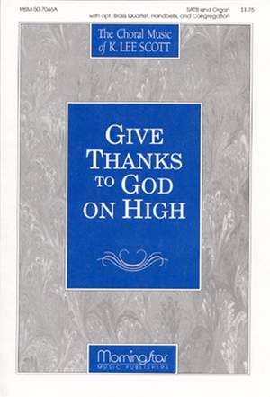 K. Lee Scott: Give Thanks to God on High