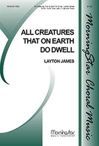 Layton James: All Creatures That on Earth Do Dwell