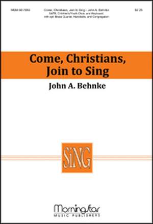 John A. Behnke: Come, Christians, Join to Sing