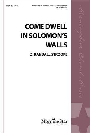 Z. Randall Stroope: Come Dwell in Solomon's Walls