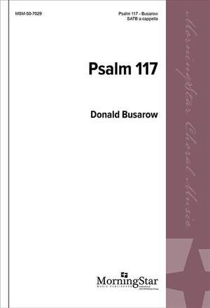 Donald Busarow: Psalm 117: Praise the Lord, All You Nations