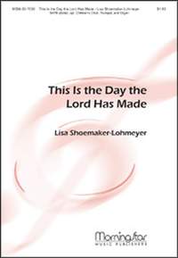 Lisa Shoemaker-Lohmeyer: This Is the Day the Lord Has Made