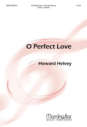 Howard Helvey: O Perfect Love