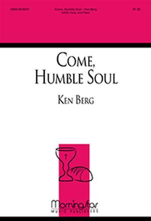 Ken Berg: Come, Humble Soul