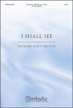 Michael John Trotta: I Shall See
