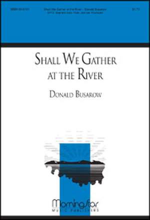 Donald Busarow: Shall We Gather at the River