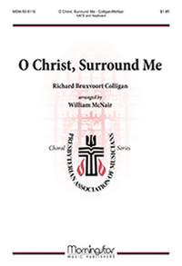 Richard Bruxvoort Colligan: O Christ, Surround Me