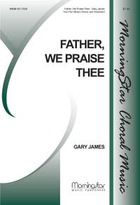Gary James: Father, We Praise Thee