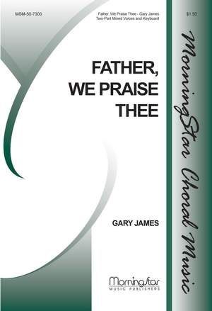 Gary James: Father, We Praise Thee