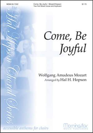 Wolfgang Amadeus Mozart: Come, Be Joyful