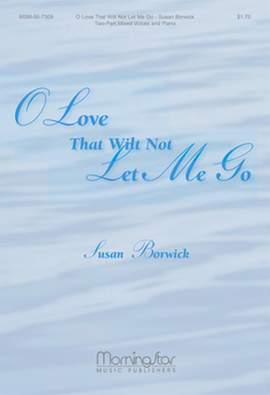 Susan Borwick: O Love That Wilt Not Let Me Go