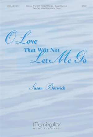 Susan Borwick: O Love That Wilt Not Let Me Go