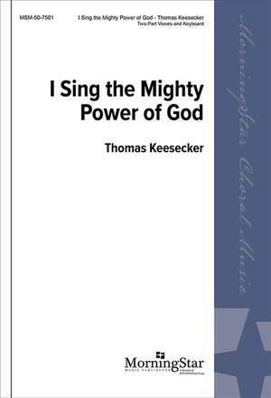 Thomas Keesecker: I Sing the Mighty Power of God