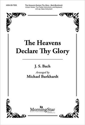 Johann Sebastian Bach: The Heavens Declare Thy Glory