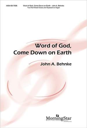 John A. Behnke: Word of God, Come Down on Earth