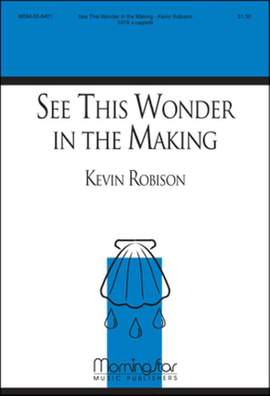 Kevin Robison: See This Wonder in the Making