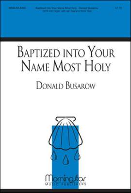 Donald Busarow: Baptized Into Your Name Most Holy