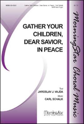 Carl Schalk: Gather Your Children, Dear Savior, in Peace