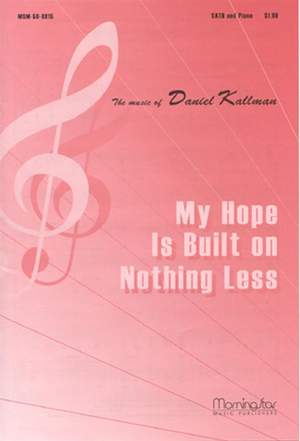 Daniel Kallman: My Hope Is Built on Nothing Less