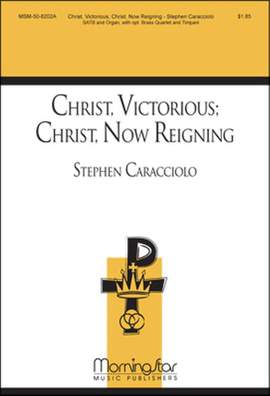 Stephen Caracciolo: Christ, Victorious: Christ, Now Reigning