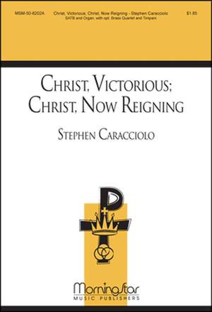 Stephen Caracciolo: Christ, Victorious: Christ, Now Reigning
