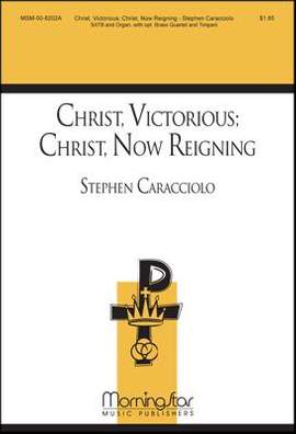 Stephen Caracciolo: Christ, Victorious: Christ, Now Reigning