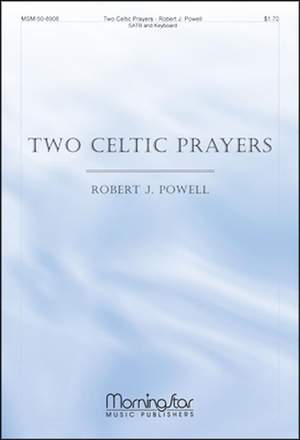 Robert J. Powell: Two Celtic Prayers