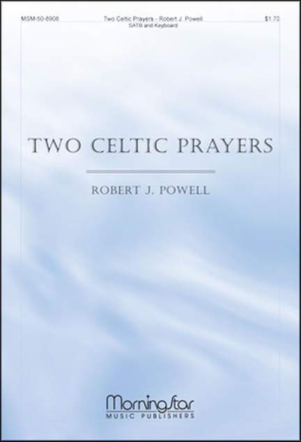 Robert J. Powell: Two Celtic Prayers