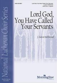 J. Aaron McDermid: Lord God, You Have Called Your Servants