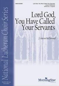 J. Aaron McDermid: Lord God, You Have Called Your Servants