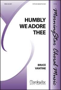Bruce Vantine: Humbly We Adore Thee