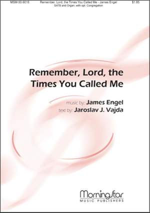 James Engel: Remember, Lord, the Times You Called Me
