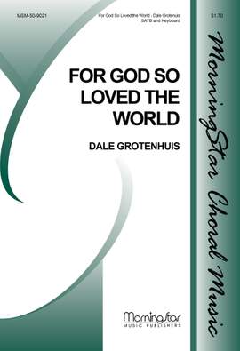 Dale Grotenhuis: For God So Loved the World