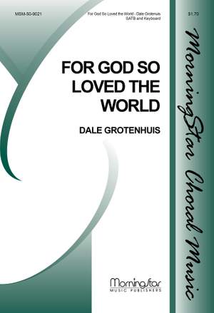 Dale Grotenhuis: For God So Loved the World