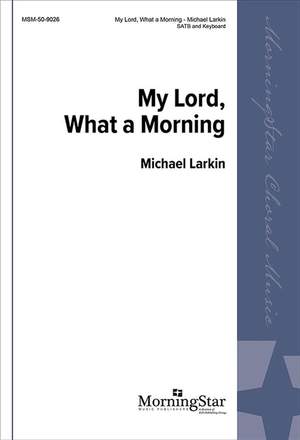 Michael Larkin: My Lord, What a Morning