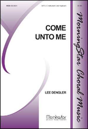 Lee Dengler: Come Unto Me