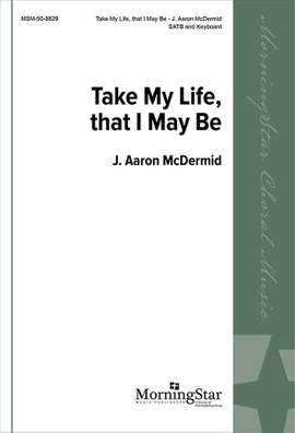 J. Aaron McDermid: Take My Life, That I May Be