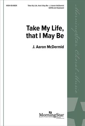 J. Aaron McDermid: Take My Life, That I May Be