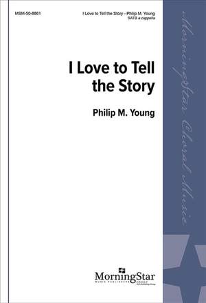 Philip M. Young: I Love to Tell the Story