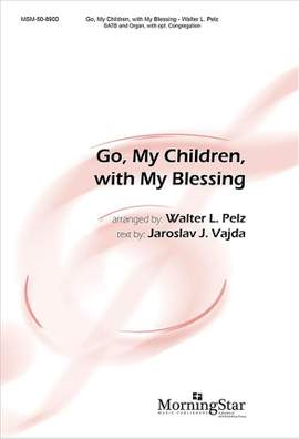 Walter L. Pelz: Go, My Children, with My Blessing