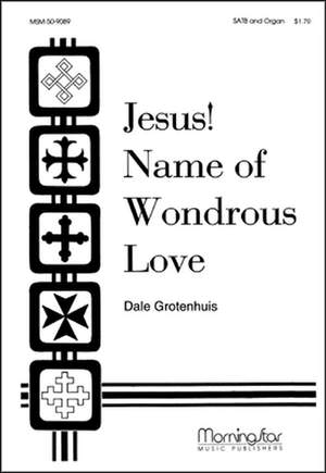 Dale Grotenhuis: Jesus! Name of Wondrous Love
