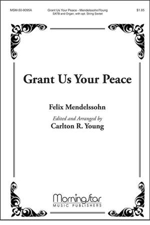 Felix Mendelssohn Bartholdy: Grant Us Your Peace