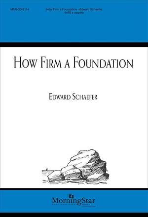 Edward Schaefer: How Firm a Foundation