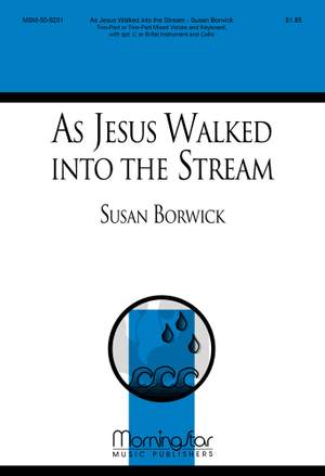 Susan Borwick: As Jesus Walked into the Stream
