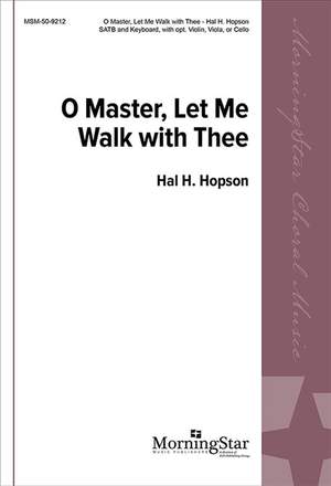 Hal H. Hopson: O Master, Let Me Walk with Thee