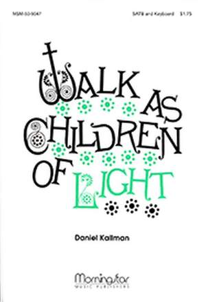 Daniel Kallman: Walk As Children of Light