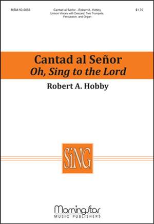 Robert A. Hobby: Cantad al SeŽor Oh, Sing to the Lord