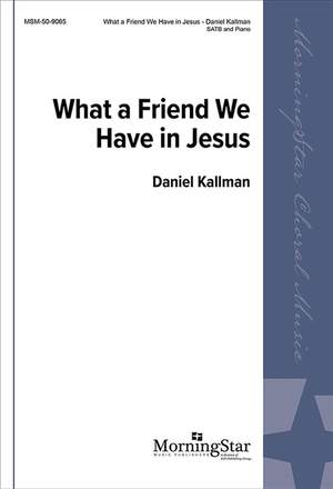 Daniel Kallman: What a Friend We Have in Jesus